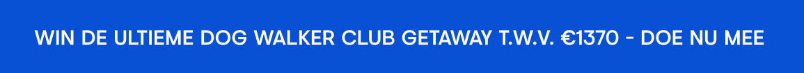 Win de ultieme Dog Walker Club getaway t.w.v. €1370 - Doe nu mee