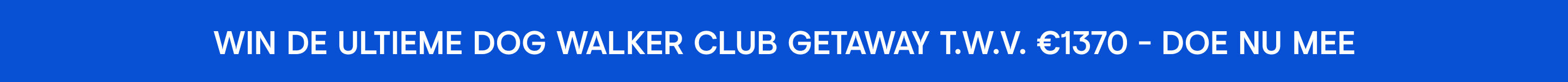 Win de ultieme Dog Walker Club getaway t.w.v. €1370 - Doe nu mee